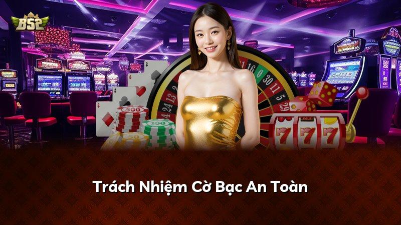 Trách Nhiệm Cờ Bạc An Toàn