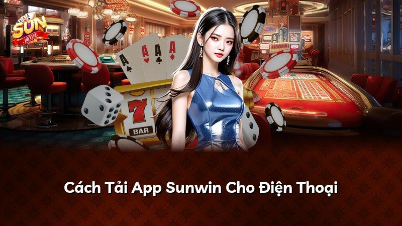 Cách Tải App Sunwin Cho Điện Thoại