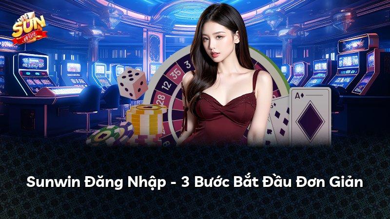 Sunwin Đăng Nhập - 3 Bước Bắt Đầu Đơn Giản