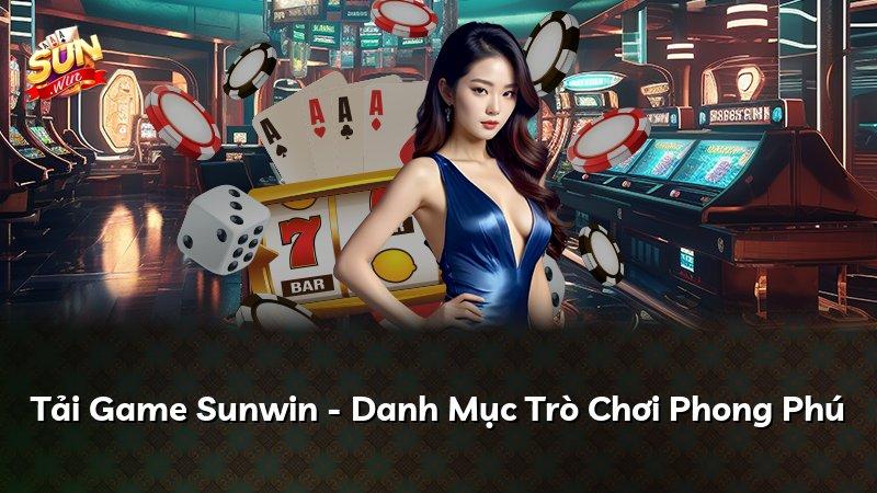 Tải Game Sunwin - Danh Mục Trò Chơi Phong Phú